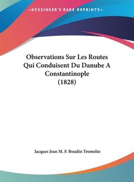 portada Observations Sur Les Routes Qui Conduisent Du Danube A Constantinople (1828) (en Francés)