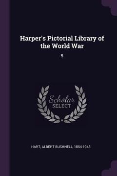 portada Harper's Pictorial Library of the World War: 5 (en Inglés)