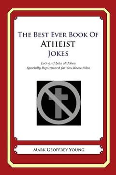 portada The Best Ever Book of Atheist Jokes: Lots and Lots of Jokes Specially Repurposed for You-Know-Who (en Inglés)