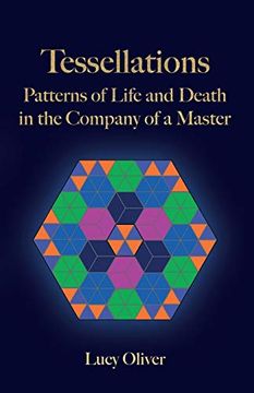 portada Tessellations: Patterns of Life and Death in the Company of a Master (en Inglés)
