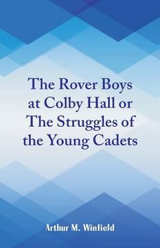portada The Rover Boys at Colby Hall: The Struggles of the Young Cadets (en Inglés)