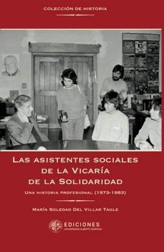 portada Las Asistentes Sociales de la Vicaría de la Solidaridad: Una Historia Profesional (1973-1983) (in Spanish)