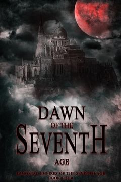 portada Dawn of the Seventh Age: Immortal Empires of the Seventh Age Book Four (en Inglés)