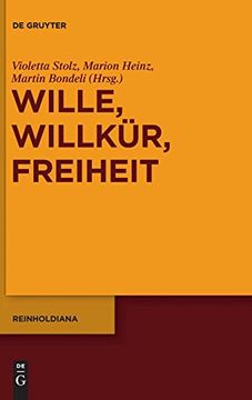 portada Wille, Willkur, Freiheit: Reinholds Freiheitskonzeption im Kontext der Philosophie des 18. Jahrhunderts (en Alemán)