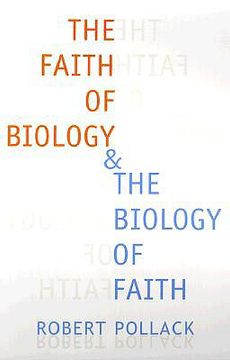 the faith of biology and the biology of faith: order, meaning, and free will in modern medical science