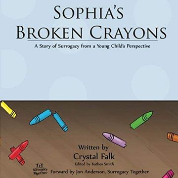 portada Sophia'S Broken Crayons: A Story of Surrogacy From a Young Child'S Perspective (en Inglés)