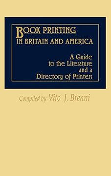portada Book Printing in Britain and America: A Guide to the Literature and a Directory of Printers (en Inglés)