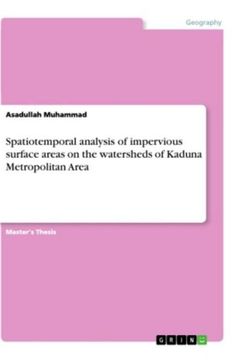 portada Spatiotemporal analysis of impervious surface areas on the watersheds of Kaduna Metropolitan Area (en Inglés)