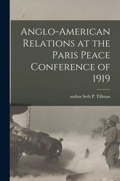 portada Anglo-American Relations at the Paris Peace Conference of 1919 (en Inglés)