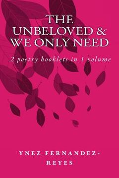 portada The Unbeloved & We Only Need: 2 books of poems with watercolors in 1