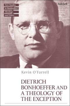 portada Dietrich Bonhoeffer and a Theology of the Exception