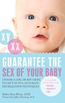 portada Guarantee the sex of Your Baby: Choose a Girl or boy Using Today's 99. 99% Accurate sex Selection Techniques: Choose a Girl or a boy Using Today's 99. 9 per Cent Accurate sex Selection Techniques (in English)