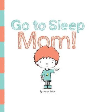 portada Go to Sleep Mom! (en Inglés)