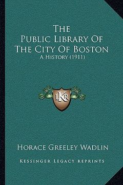 portada the public library of the city of boston: a history (1911) (en Inglés)