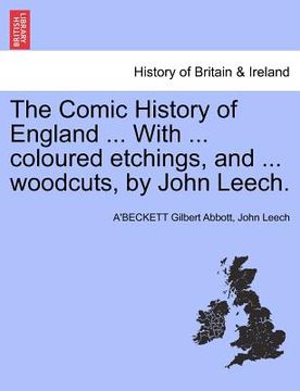 portada the comic history of england ... with ... coloured etchings, and ... woodcuts, by john leech. (en Inglés)