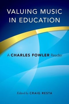 portada Valuing Music in Education: A Charles Fowler Reader 