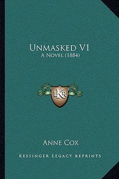 portada unmasked v1: a novel (1884) a novel (1884) (en Inglés)