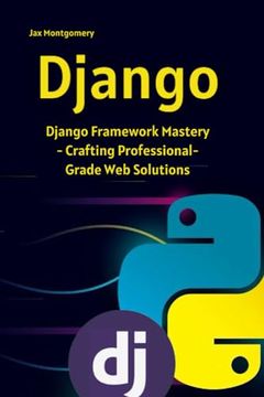 portada Django: Django Framework Mastery - Crafting Professional-Grade Web Solutions (en Inglés)