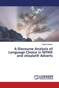 portada A Discourse Analysis of Language Choice in MTN(R) and etisalat(R) Adverts (en Inglés)