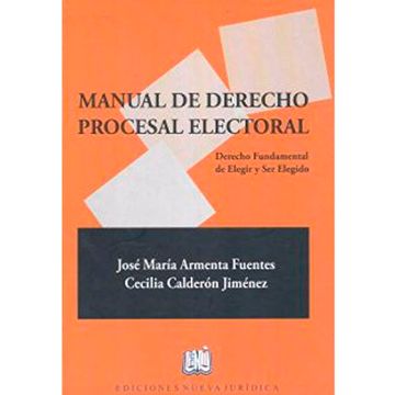 portada MANUAL DEL DERECHO PROCESAL ELECTORAL. DERECHO FUNDAMENTAL DE ELEGIR Y SER ELEGIDO (in Spanish)