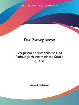 portada Das Paroophoron: Vergleichend Anatomische Und Pathologisch-Anatomische Studie (1905) (en Alemán)