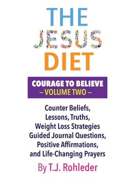 portada The Jesus Diet: Courage to Believe, Volume Two (in English)