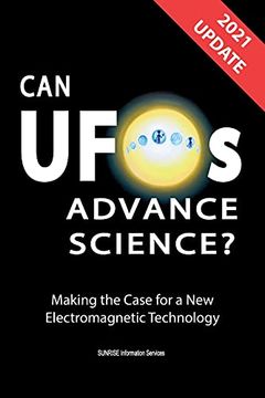 portada Can Ufos Advance Science? (U. Sc English) Update 2021: Making the Case for a new Electromagnetic Technology 