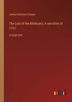 portada The Last of the Mohicans; A narrative of 1757: in large print (in English)