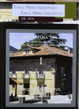 portada Arquitectura Civil: Historia de un Proceso Artístico y Cultural en Euskal Herria = Arkitektura Zibi,