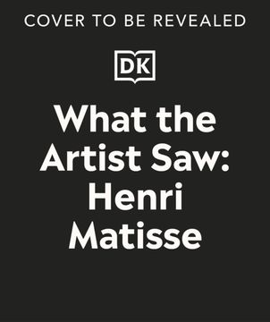 What the Artist Saw Henri Matisse