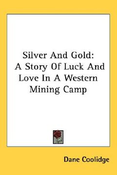 portada silver and gold: a story of luck and love in a western mining camp