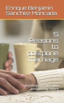 portada 5 Reasons to postpone marriage: Avoiding mistakes that announcing failure