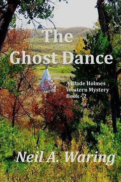 portada The Ghost Dance: A Blade Holmes Mystery (en Inglés)