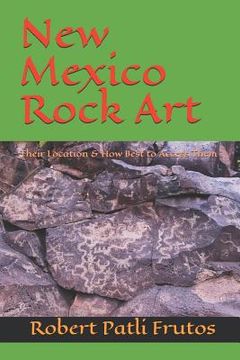 portada New Mexico Rock Art: There Location & How Best to Access Them (en Inglés)