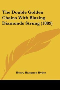 portada the double golden chains with blazing diamonds strung (1889) (in English)