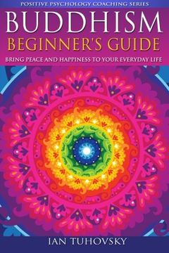 portada Buddhism: Beginner's Guide: Bring Peace and Happiness To Your Everyday Life (Positive Psychology Coaching Series) (Volume 5)