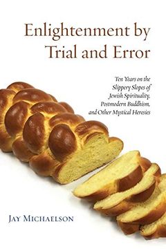 portada Enlightenment by Trial and Error: Ten Years on the Slippery Slopes of Jewish Spirituality, Postmodern Buddhism, and Other Mystical Heresies (en Inglés)