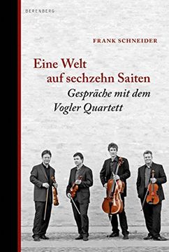 portada Eine Welt auf sechzehn Saiten: Das Vogler Quartett - ein langes Gespräch (en Alemán)