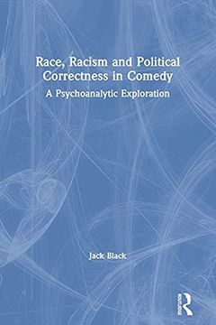 portada Race, Racism and Political Correctness in Comedy: A Psychoanalytic Exploration (en Inglés)