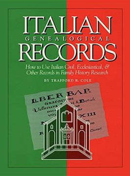 portada Italian Genealogical Records: How to use Italian Civil, Ecclesiastical & Other Records in Family History Research (en Italiano)