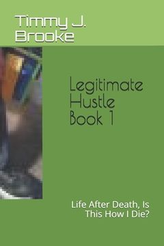 portada Legitimate Hustle Book 1: Life After Death, Is This How I Die? (en Inglés)