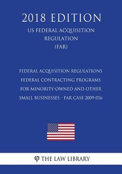 portada Federal Acquisition Regulations - Federal Contracting Programs for Minority-Owned and Other Small Businesses - FAR Case 2009-016 (US Federal Acquisiti (in English)