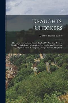 portada Draughts, Checkers: The Great International Match: England v. America, Between Charles Francis Barker (Champion Checker-Player of America) and James Smith (Champion Draught-Player of England)