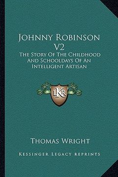 portada johnny robinson v2: the story of the childhood and schooldays of an intelligent artisan (en Inglés)