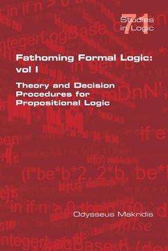 portada Fathoming Formal Logic: Vol 1: Theory and Decision Procedures for Propositional Logic (en Inglés)