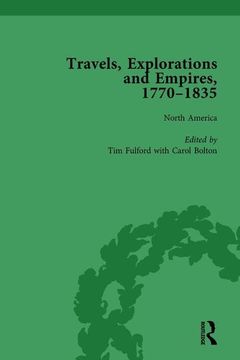 portada Travels, Explorations and Empires, 1770-1835, Part I Vol 1: Travel Writings on North America, the Far East, North and South Poles and the Middle East