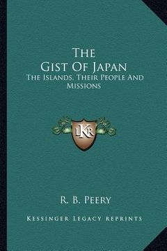 portada the gist of japan: the islands, their people and missions (en Inglés)