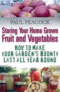 portada storing your home grown fruit and vegetables: how to make your garden's bounty last all year round (en Inglés)