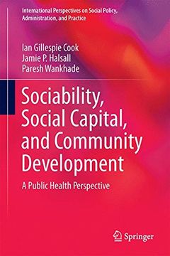 portada Sociability, Social Capital, and Community Development: A Public Health Perspective (International Perspectives on Social Policy, Administration, and Practice)