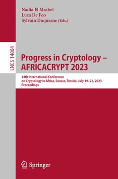 portada Progress in Cryptology - Africacrypt 2023: 14th International Conference on Cryptology in Africa, Sousse, Tunisia, July 19-21, 2023, Proceedings (en Inglés)